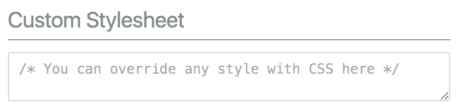 Custom Stylesheet textarea which can be found in the Settings page